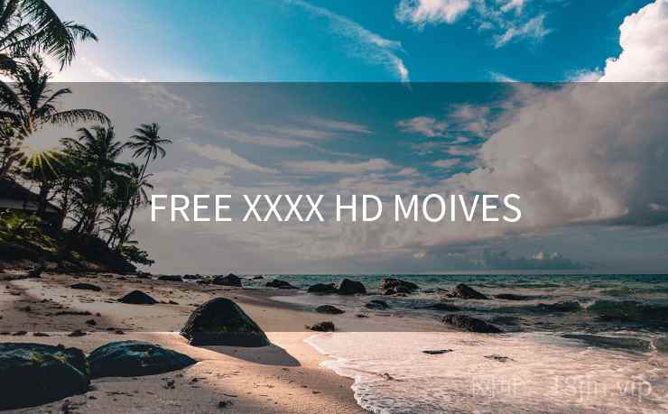 FREE XXXX HD MOIVES